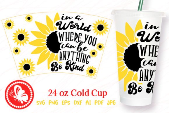 Tumbler 24oz Cup Wrap Be Kind SUNFLOWER Graphics